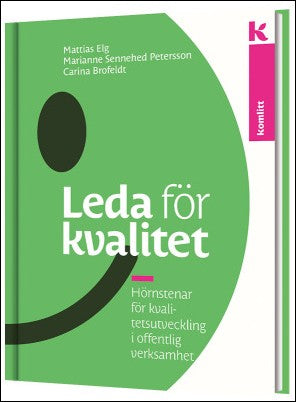 Elg, Mattias| Sennehed Petersson, Marianne| Brofeldt, Carina | Leda för kvalitet : Hörnstenar för kvalitetsutveckling av...