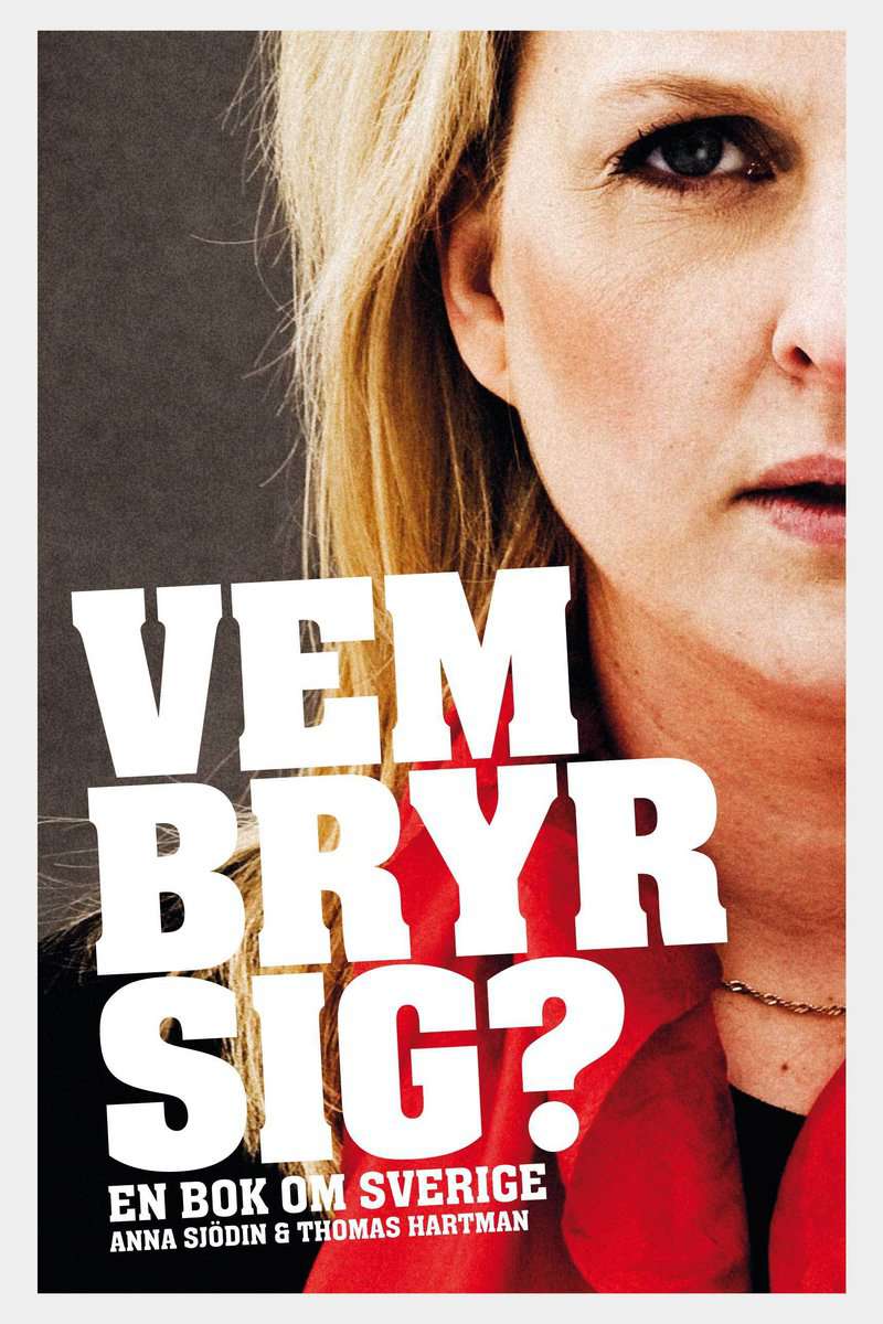 Sjödin, Anna | Hartman, Thomas | Vem bryr sig? : En bok om Sverige