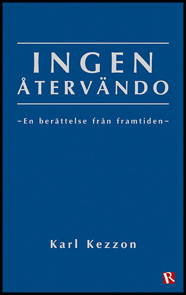 Kezzon, Karl | Ingen återvändo : En berättelse från framtiden
