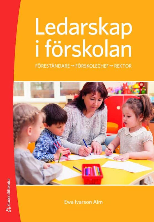 Ivarson Alm, Ewa | Ledarskap i förskolan : Föreståndare - Förskolechef - Rektor