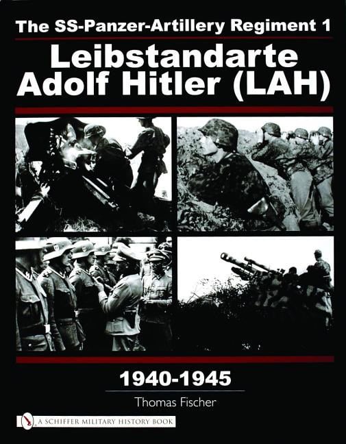 Thomas Fischer | The Ss-Panzer-Artillery Regiment 1 Leibstandarte Adolf Hitle