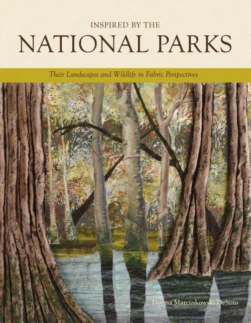 Desoto, Donna Marcinkowski | Inspired by the national parks : Their landscapes & wildlife in fabric pers