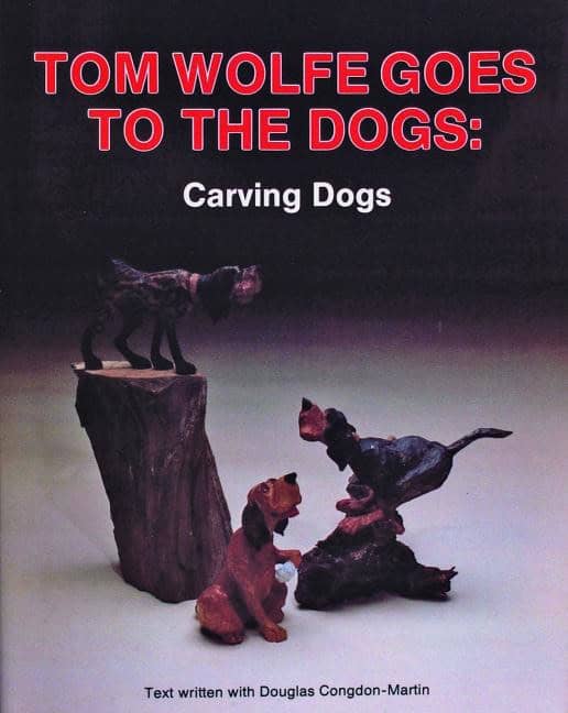 Tom Wolfe | Tom Wolfe Goes To The Dogs : Carving Dogs