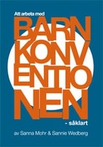 Wedberg, Sannie | Mohr, Sanna | Att arbeta med Barnkonventionen : Såklart