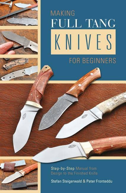 Fronteddu, Peter | Making full tang knives for beginners : Step-by-step manual from design to