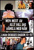 Skugge, Linda | Men mest av allt vill jag hångla med nån : Linda Skugges dagbok 91-93
