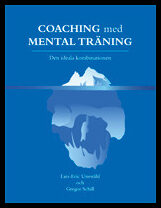 Uneståhl, Lars-Eric| Schill, Gregor | Coaching med mental träning : Den ideala kombinationen