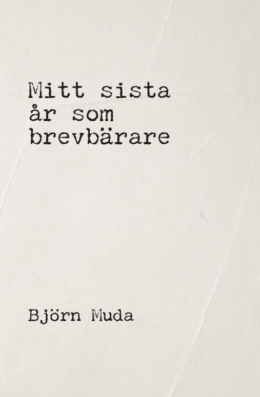 Muda, Björn | Mitt sista år som brevbärare