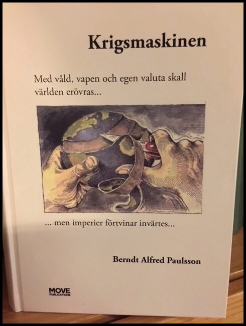 Paulsson, Berndt A. | Krigsmaskinen : Med våld, vapen och egen valuta skall världen erövras... men imperier förtvinar in...