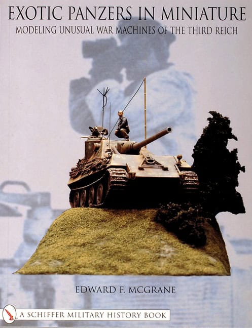 Edward F. McGrane | Exotic Panzers In Miniature