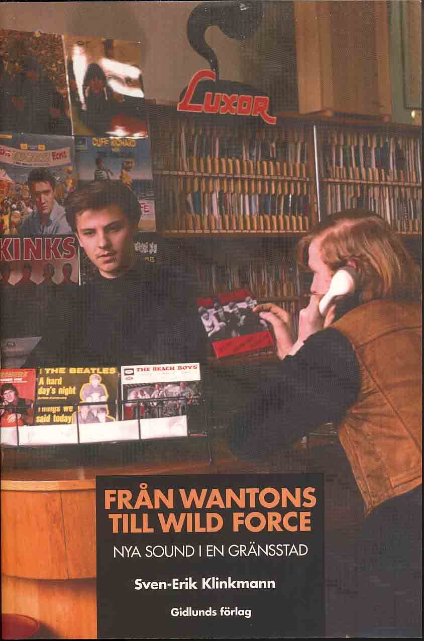 Klinkmann, Sven-Erik | Från Wantons till Wild Force : Nya sound i en gränsstad
