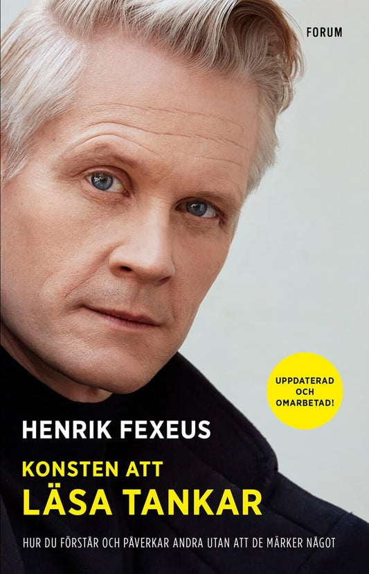 Fexeus, Henrik | Konsten att läsa tankar : Hur du förstår och påverkar andra utan att de märker något