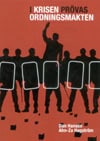 Hansén, Dan | Hagström, Ahn-Za | I krisen prövas ordningsmakten  Sex fallstudier av extraordinära händelser där det sve...