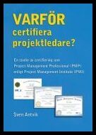 Antvik, Sven | Varför certifiera projektledare? : En studie av certifiering som Project Management Professional (PMP) en...