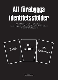 Malmsten, Lars | Att förebygga identitetsstölder : Om id-kort, pass och e-legitimationer samt om public key teknologi, b...
