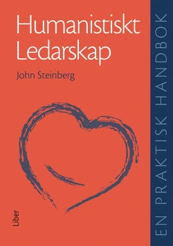 Steinberg, John | Humanistiskt ledarskap : En praktisk handbok