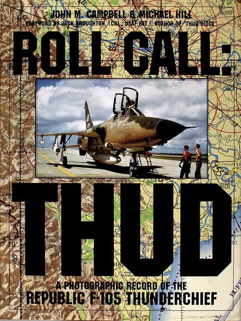Hill, Michael | Roll call : Thud - a photographic record of the republic f-105 thunderchief