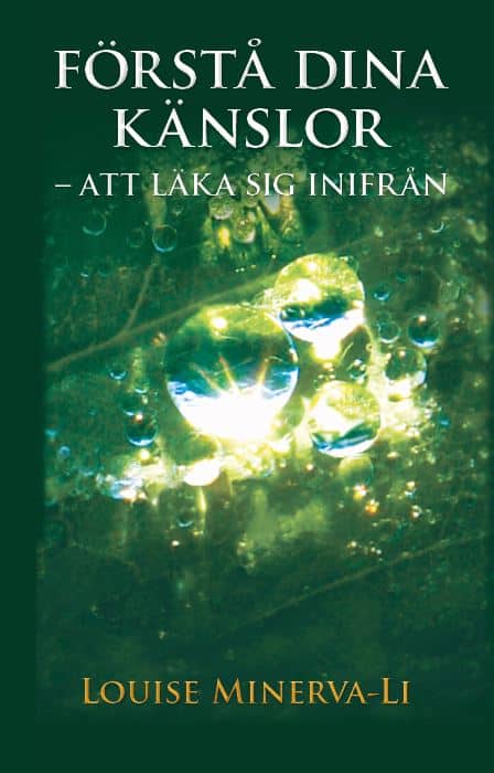 Minerva-Li, Louise | Förstå dina känslor : Att läka sig inifrån