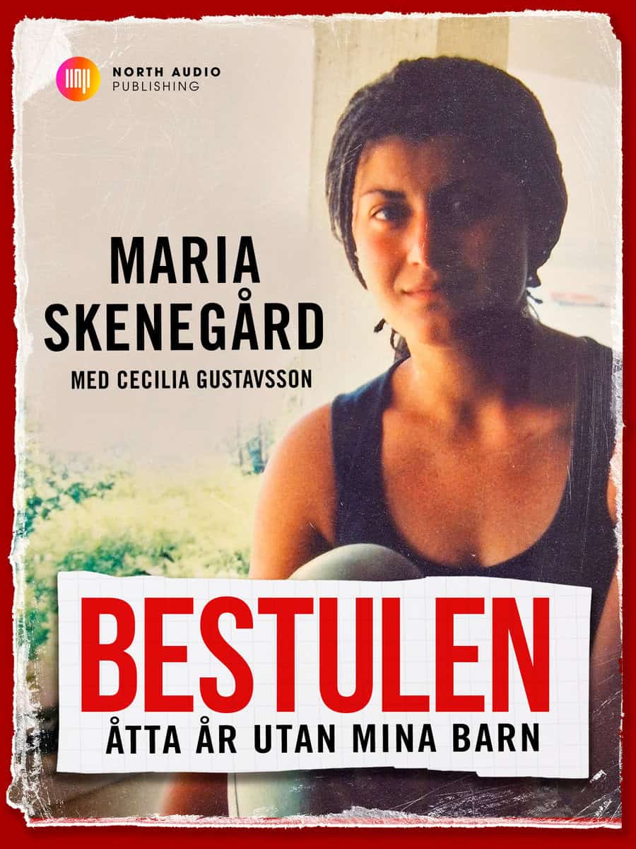 Skenegård, Maria | Gustavsson, Cecilia | Bestulen : Åtta år utan mina barn