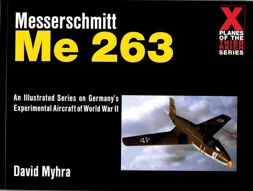 Myhra, David | Messerschmitt me 263 : An illustrated series on germanys experimental aircr