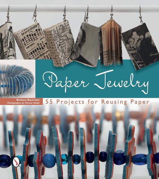 Barbara Baumann - Flurina Hodel | Paper Jewelry : 55 Projects for Reusing Paper