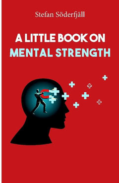 Söderfjäll, Stefan | A little book on mental strength