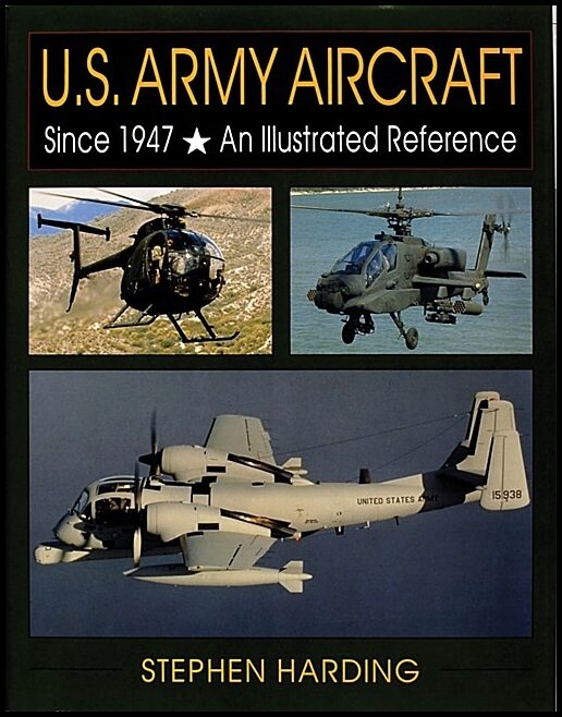 Harding, Stephen | U.s. army aircraft since 1947 - an illustrated history : An illustrated history