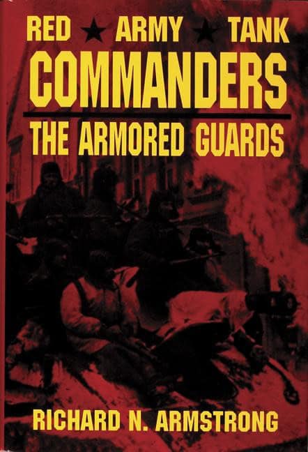 Richard N. Armstrong | Red Army Tank Commanders : The Armored Guards