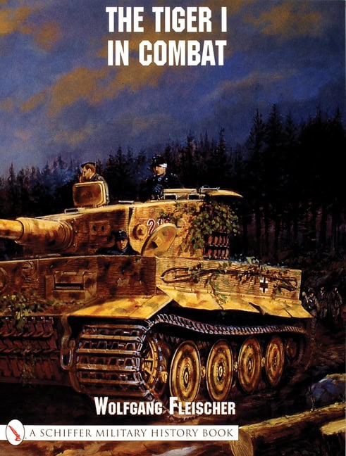 Wolfgang Fleischer | The Tiger I In Combat