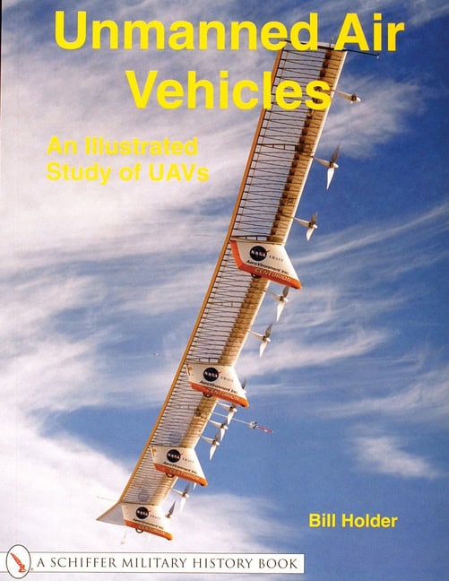 Bill Holder | Unmanned Air Vehicles : : An Illustrated Study of UAVs