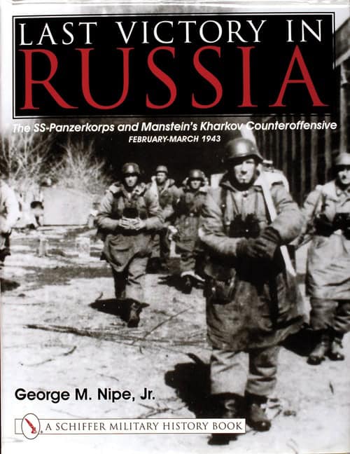 Nipe, George M. | Last victory in russia : The ss-panzerkorps & mansteins kharkov counteroffe