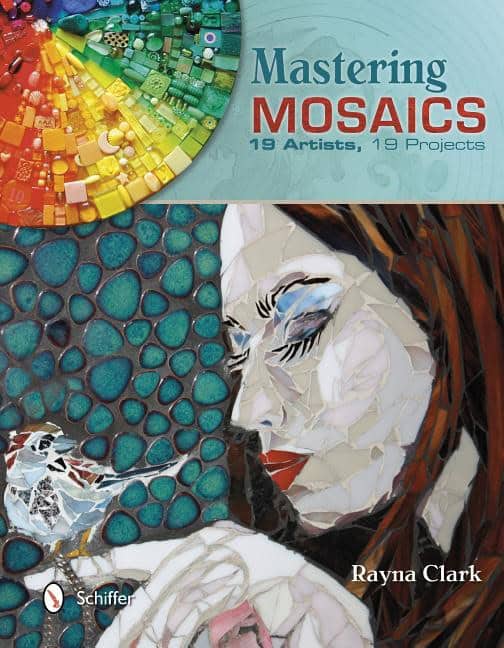 Clark, Rayna | Mastering mosaics : 19 artists, 19 projects