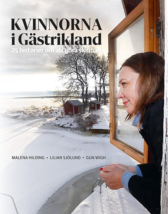 Sjölund, Lilian | Hilding, Malena | Kvinnorna i Gästrikland : 25 historier om att göra skillnad
