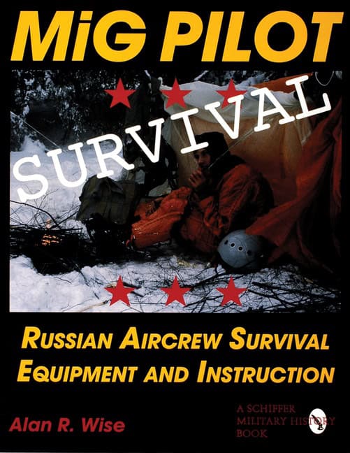 Wise, Alan R. | Mig pilot survival : Russian aircrew survival equipment and instruction