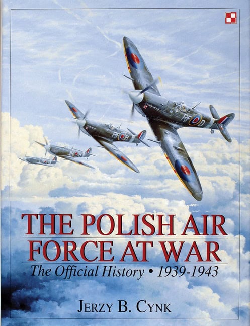 Cynk, Jerzy B. | Polish air force at war : The official history - vol.1 1939-1943