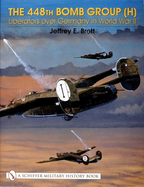 Brett, Jeffrey | 448th bomb group (h) : Liberators over germany in world war ii