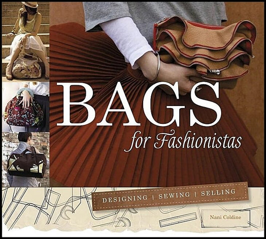 Coldine, Nani | Bags for fashionistas : Designing, sewing, selling