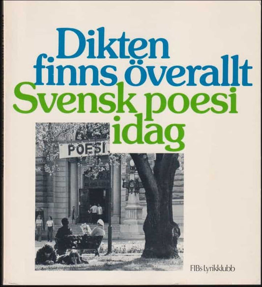 Bergren, Tobias och Kallifatides, Theodor | Dikten finns överallt : Svensk poesi idag