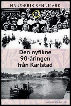 Sennmark, Hans-Erik | Den nyfikne 90-åringen från Karlstad : Berättelser och anekdoter från ett liv och en stad i ständi...