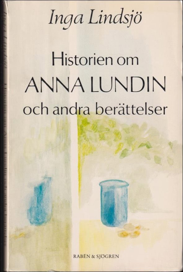 Lindsjö, Inga | Historien om Anna Lundin : Och andra berättelser