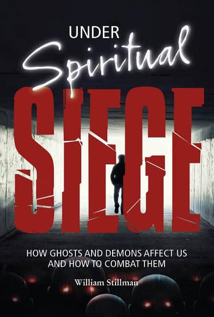 Stillman, William | Under spiritual siege : How ghosts and demons affect us and how to combat t