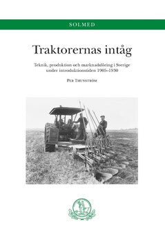 Thunström, Per | Traktorernas intåg. Teknik, produktion och marknadsföring i Sverige under introduktionstiden 1905-1930 ...