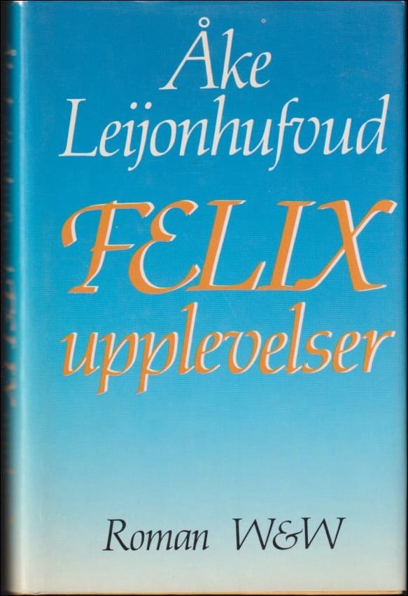 Leijonhufvud, Åke | Felix upplevelser