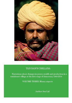 Lal, Son | Tan Dan's chelana 1948-2014 : Narrations about changes in power, wealth and production in a semidesert villag...