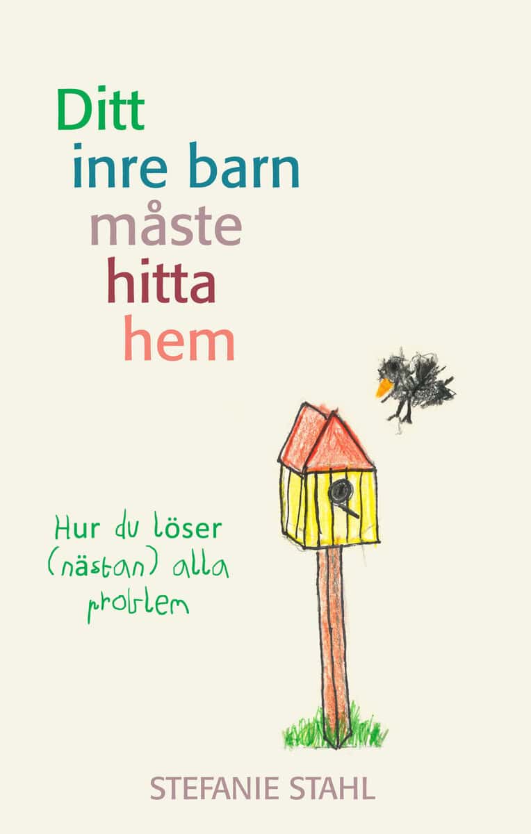 Stahl, Stefanie | Ditt inre barn måste hitta hem