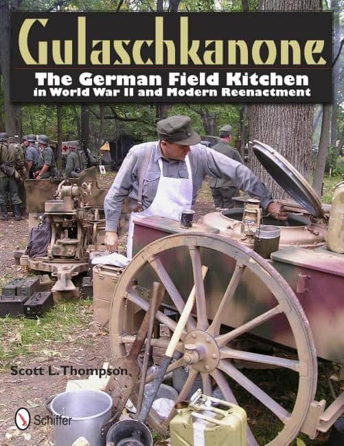 Thompson, Scott L. | Gulaschkanone : The german field kitchen in world war ii and modern reenact