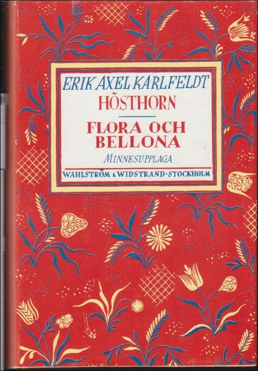 Karlfeldt, Erik Axel | MINNESUPPLAGA I-III. Hösthorn / Flora och Bellona + Vildmarks : Och kärleksvisor / Flora och Pomo...