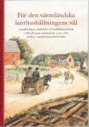 Kåhrström, Olof [red.] | För den värmländska lanthushållningens väl : Landshövdingar, akademiker och hushållningssällska...