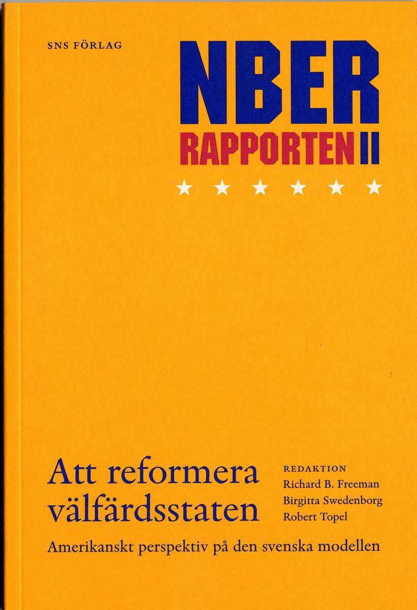 Freeman, Richard B | Swedenborg, Birgitta | Topel, Robert [red.] | Att reformera välfärdsstaten : NBER-rapporten 2 : ame...