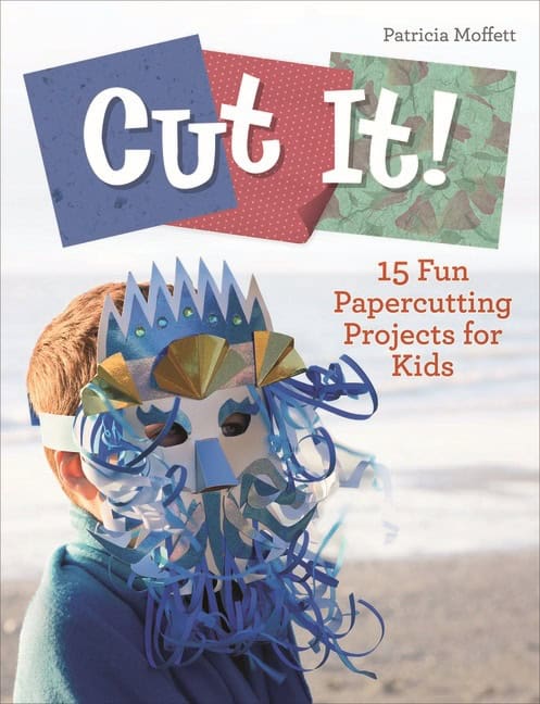 Patricia Moffett | Cut It! : 15 Fun Papercutting Projects for Kids